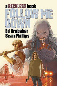 Free ebook magazine download Follow Me Down: A Reckless Book PDF MOBI by Ed Brubaker, Sean Phillips, Jacob Phillips, Ed Brubaker, Sean Phillips, Jacob Phillips