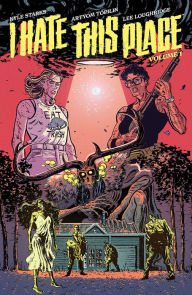 Free ebook download online I Hate This Place 9781534323544 by Kyle Starks, Artyom Topilin, Lee Loughridge, Kyle Starks, Artyom Topilin, Lee Loughridge