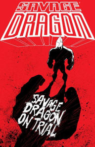 Title: Savage Dragon On Trial, Author: Erik Larsen
