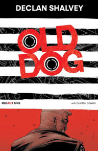 Title: Old Dog Redact One, Author: Declan Shalvey