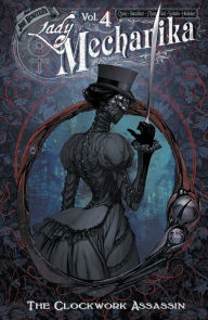 Title: Lady Mechanika Volume 4: The Clockwork Assassin, Author: Joe Benitez
