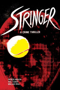Title: Stringer, Author: Patrick Kindlon