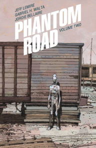 Title: Phantom Road Vol. 2, Author: Jeff Lemire