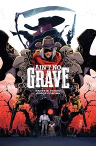 Title: Ain't No Grave, Author: Skottie Young