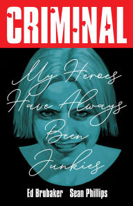 Ebooks em portugues gratis download Criminal Volume 8: My Heroes Have Always Been Junkies (New Edition) by Ed Brubaker, Sean Phillips 9781534350670 (English Edition)