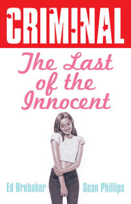 Title: Criminal Volume 6: Last of the Innocent (New Edition), Author: Ed Brubaker