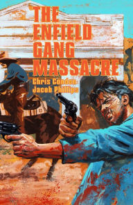 Title: The Enfield Gang Massacre, Author: Chris Condon