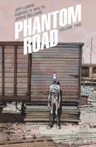 Title: Phantom Road Volume 2, Author: Jeff Lemire
