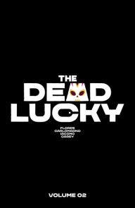 Free pdf book downloader The Dead Lucky Volume 2: A Massive-Verse Book (English literature) 9781534397224 by Melissa Flores, French Carlomagno 