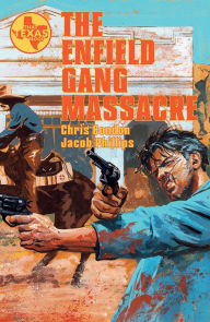 French ebook download The Enfield Gang Massacre by Chris Condon, Jacob Phillips 9781534397903  (English literature)