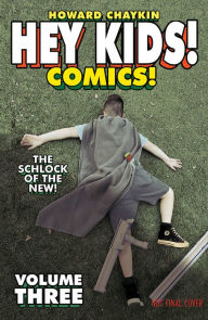 Title: Hey Kids! Comics! Volume 3: The Schlock of the New, Author: Howard Chaykin