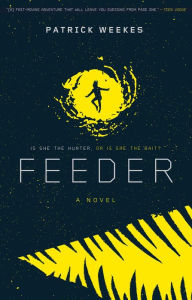 Title: Feeder, Author: Patrick Weekes