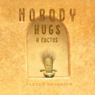 Title: Nobody Hugs a Cactus, Author: Carter Goodrich