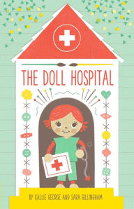 Title: The Doll Hospital, Author: Kallie George