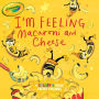 I'm Feeling Macaroni and Cheese: A Colorful Book about Feelings