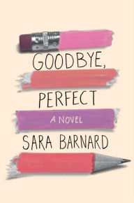 Title: Goodbye, Perfect, Author: Sara Barnard