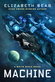 Ipod audio book download Machine: A White Space Novel 9781534403017 by Elizabeth Bear RTF (English literature)