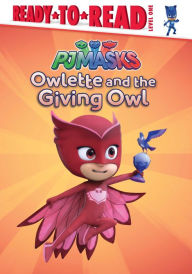 Title: Owlette and the Giving Owl: Ready-to-Read Level 1, Author: Daphne Pendergrass