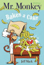 Mr. Monkey Bakes a Cake (Mr. Monkey Series #1)