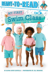 Title: My First Swim Class: Ready-to-Read Pre-Level 1, Author: Alyssa Satin Capucilli