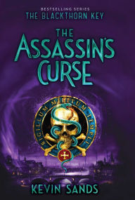 Title: The Assassin's Curse (Blackthorn Key Series #3), Author: Kevin Sands