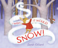 Title: I Wish It Would Snow!, Author: Sarah Dillard