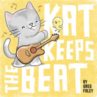 Title: Kat Keeps the Beat, Author: Greg Foley
