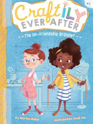 Title: The Un-Friendship Bracelet (Craftily Ever After Series #1), Author: Martha Maker