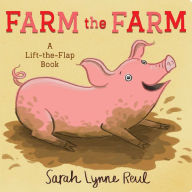 Title: Farm the Farm: A Lift-the-Flap Book, Author: Sarah Lynne Reul