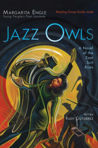 Title: Jazz Owls: A Novel of the Zoot Suit Riots, Author: Margarita Engle