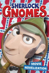 Title: Sherlock Gnomes Movie Novelization, Author: Mary Tillworth