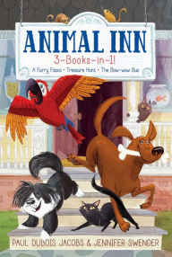 Title: Animal Inn 3-Books-in-1!: A Furry Fiasco; Treasure Hunt; The Bow-wow Bus, Author: Paul DuBois Jacobs