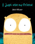 Alternative view 1 of I Just Ate My Friend