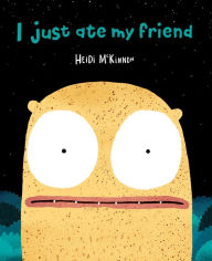 Title: I Just Ate My Friend, Author: Heidi McKinnon