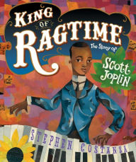 Title: King of Ragtime: The Story of Scott Joplin, Author: Stephen Costanza