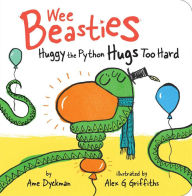 Title: Huggy the Python Hugs Too Hard (Wee Beasties #1), Author: Ame Dyckman