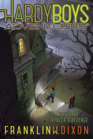 Title: The Gray Hunter's Revenge (Hardy Boys Adventures Series #17), Author: Franklin W. Dixon