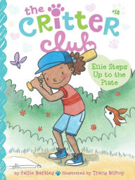 Title: Ellie Steps Up to the Plate (Critter Club Series #18), Author: Callie Barkley