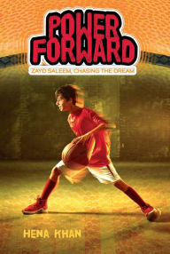 Title: Power Forward (Zayd Saleem, Chasing the Dream Series #1), Author: Hena Khan