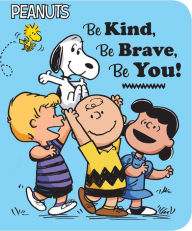 Title: Be Kind, Be Brave, Be You!, Author: Charles M. Schulz