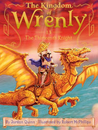 Title: The Thirteenth Knight (The Kingdom of Wrenly Series #13), Author: Jordan Quinn