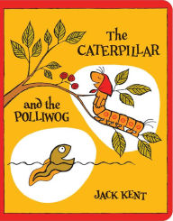 Title: The Caterpillar and the Polliwog, Author: Jack Kent