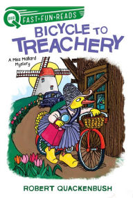 Title: Bicycle to Treachery (QUIX Miss Mallard Mystery Series), Author: Robert Quackenbush
