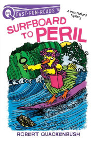 Title: Surfboard to Peril (QUIX Miss Mallard Mystery Series), Author: Robert Quackenbush