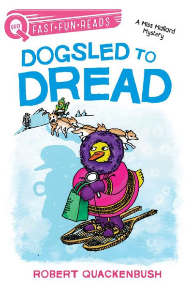 Dogsled to Dread (QUIX Miss Mallard Mystery Series)
