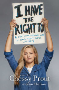 Free text books downloads I Have the Right To: A High School Survivor's Story of Sexual Assault, Justice, and Hope in English