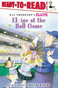 Title: Eloise at the Ball Game: Ready-to-Read Level 1, Author: Kay Thompson