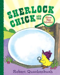 Title: Sherlock Chick and the Giant Egg Mystery, Author: Robert Quackenbush