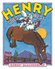 Title: Henry Goes West, Author: Robert Quackenbush