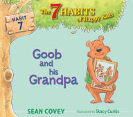 Title: Goob and His Grandpa: Habit 7, Author: Sean Covey